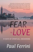 Crossing The Threshold From Fear To Love | 31 Days Of Spiritual Awakening | Buch