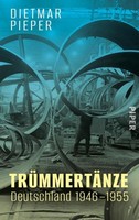 Pieper, Dietmar/TrüMmertäNze: Deutschland 1946-1955 Dietmar Pieper