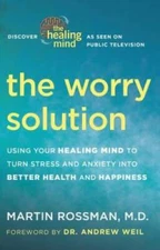 The Worry Solution: Using Your Healing Mind to Turn Stress and Anxiety in - GOOD