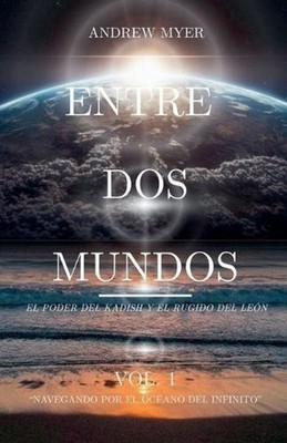 Entre DOS Mundos by Andrew Myer (Spanish) Paperback Book