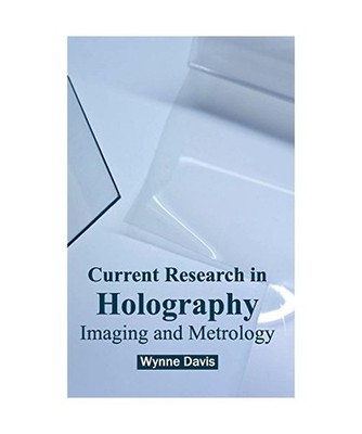 Current Research in Holography: Imaging and Metrology: Imaging and Metrology