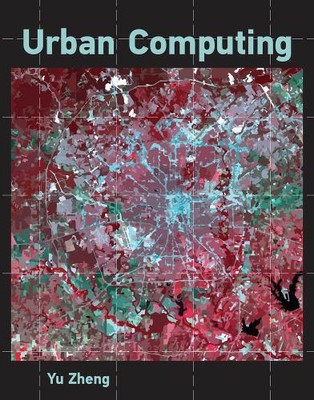Yu Zheng Urban Computing (Hardback) Information Systems