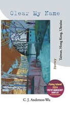 Clear My Name-Taiwan, Hong Kong, Ukraine by C.J. Anderson-Wu Paperback Book