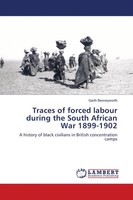 Garth Benneyworth | Traces Of Forced Labour During The South African War...