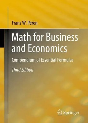 Math for Business and Economics Compendium of Essential Formulas Franz W. Peren