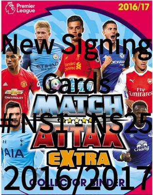 New Signing Match Attax Extra 2016/2017 Topps 16/17 Signings Cards # NS 1 - 25