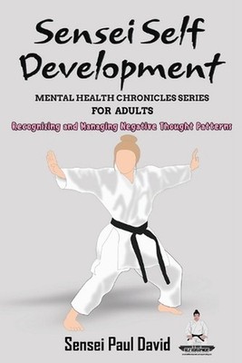 Sensei Self Development - Mental Health Chronicles Series - Recognizing and Mana