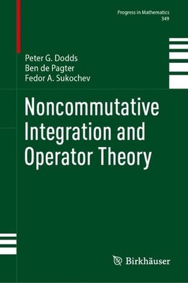 Noncommutative Integration and Operator Theory by Peter G. Dodds Hardcover Book