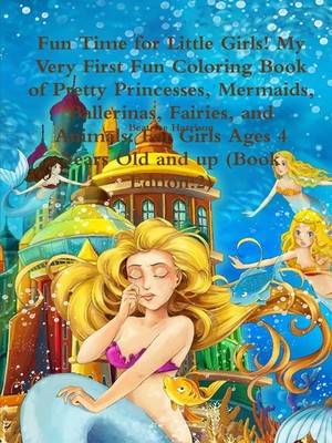 Beatrice Harrison | Fun Time for Little Girls! My Very First Fun Coloring...