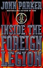 Inside the Foreign Legion : The Sensational Story of the World's