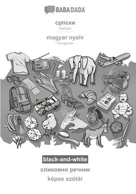 Serbian (in cyrillic script) - magyar nyelv, visual dictionary, BW Babadada Gmbh