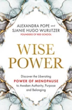 Wise Power: Discover the Liberating Power of Menopause to Awaken Authorit - GOOD