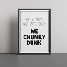 We Don't Skinny Dip We Chunky Dunk Funny Bathroom Poster Print Wall Decor