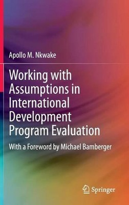 Working with Assumptions in International Development Program Evaluation: With a