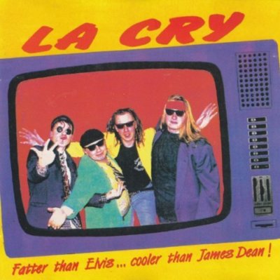 La Cry Fatter than Elvis...cooler than James Dean!  [CD]
