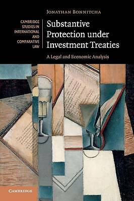 Substantive Protection under Investment Treaties A Legal and Economic Analysis