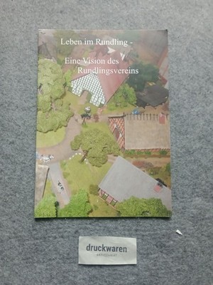 Leben im Rundling - Eine Vision des Rundlingsvereins.