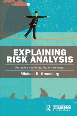 Explaining Risk Analysis: Protecting health and the environment by Michael Green