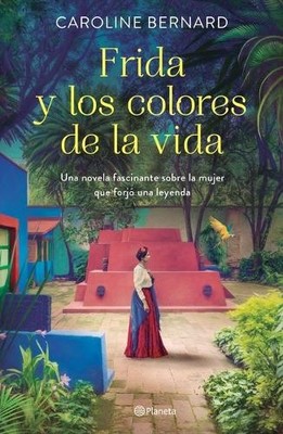 Caroline Bernard Frida Y Los Colores de la Vida (Paperback)