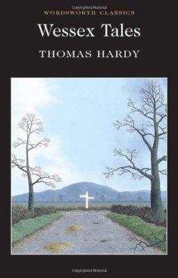Wess** Tales (Wordsworth Classics),Thomas Hardy, Michael Irwin, Dr Keith Carabi