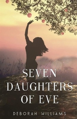 Seven Daughters of Eve - Deborah Williams