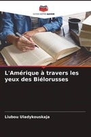 Liubou Uladykouskaja | L'améRique à Travers Les Yeux Des BiéLorusses | Buch