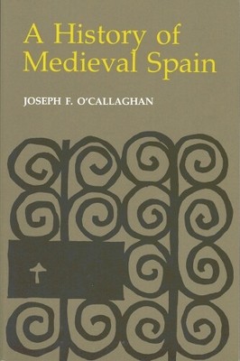 Joseph F. O'Callaghan A History of Medieval Spain (Paperback) (UK IMPORT)
