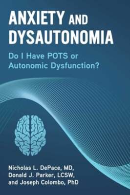 Anxiety and Dysautonomia: Do I Have Pots or Autonomic Dysfunction? by DePace