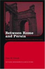 Between Rome and Persia : The Middle Euphrate...