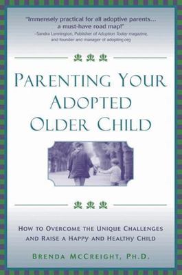Parenting Your Adopted Older Child: How- paperback, Brenda McCreight, 1572242841