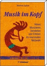 Musik im Kopf: Hören, Musizieren, Verstehen und Erleben im neuronalen Netzwerk S