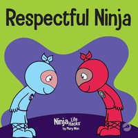 Respectful Ninja | A Children's Book About Showing And Giving Respect | Nhin