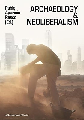 Archäologie und Neoliberalismus - Taschenbuch NEU Resco, Pablo Ap 28 06 2017