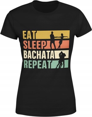 Damen-T-Shirt mit Aufdruck: Eat Sleep Bachata Repeat Dance Music Salsa Latino