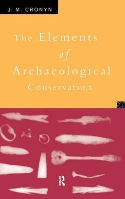 Elements of Archaeological Conservation, Hardcover by Cronyn, J. M., Brand Ne...