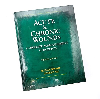 Acute And Chronic Wounds Current Management Concepts Fourth Edition Ruth Bryant