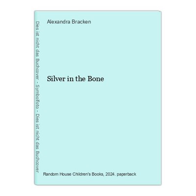 Silver in the Bone Bracken, Alexandra: