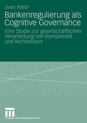 Bankenregulierung Als Cognitive Governance: Eine Studie Zur ...