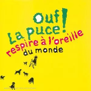 Respire A L'Ohr der Welt, Ouf! La Puce