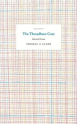 The Threadbare Coat | Selected Poems | Thomas A Clark | Englisch | Taschenbuch