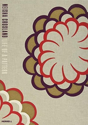 Neisha Crosland: Life of a Pattern, Crosland, Neisha