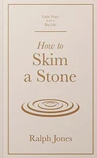 How to Skim a Stone (Little Ways to Live a Big Life) by Jones, Ralph Book The