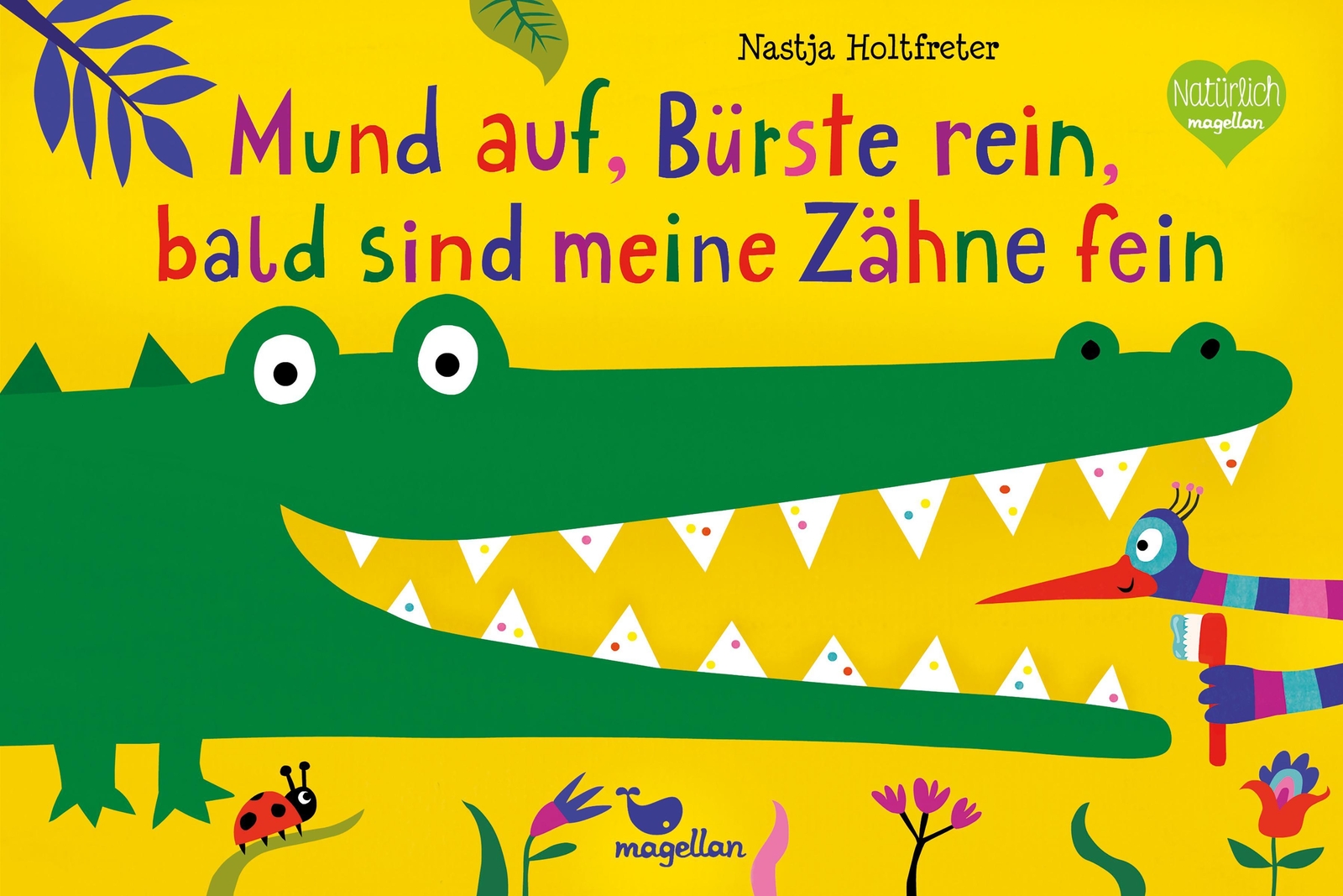 Thumbnail - Mund Auf, Bürste Rein, Bald Sind Meine Zähne Fein Nastja Holtfreter