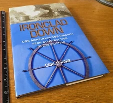 Ironclad Down: USS Merrimack-CSS Virginia from Construction to Destruction Park