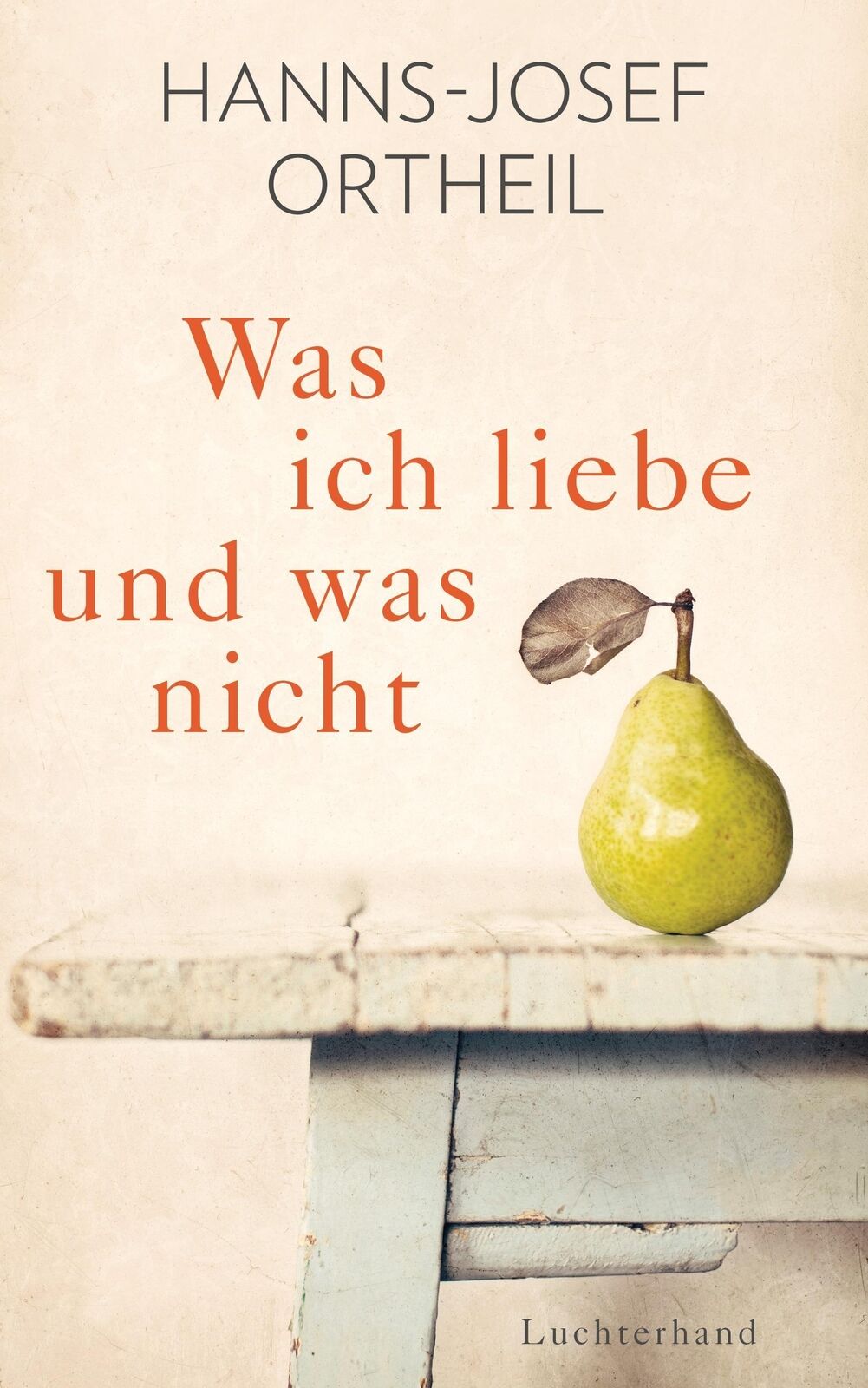 Thumbnail - Was Ich Liebe - Und Was Nicht Hanns-josef Ortheil Buch 368 S. Deutsch