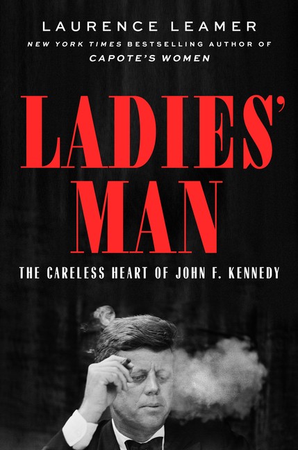 Ladies' Man: The Careless Heart of John F. Kennedy Hardcover