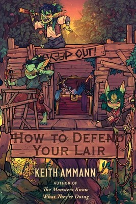 How to Defend Your Lair (The Monsters Know What They re Doing) - Ammann, K...