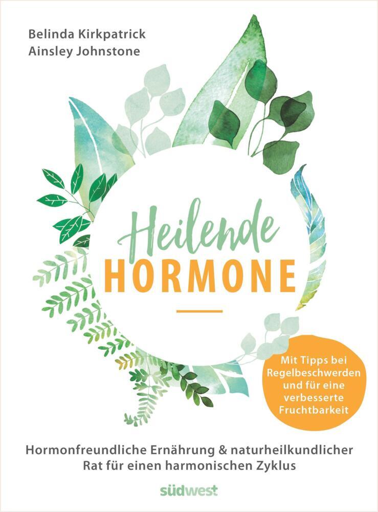 Heilende Hormone - Belinda Kirkpatrick / Ainsley Johnstone -