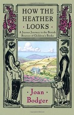 HOW THE HEATHER LOOKS: A JOYOUS JOURNEY TO THE BRITISH By Joan Bodger BRAND NEW