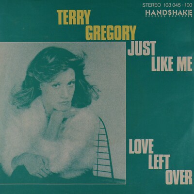7'' TERRY GREGORY Just Like Me / Love Left Over HANDSHAKE Germany 1981 like NEW!